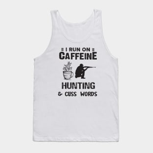 I Run On Caffeine Hunting And Cuss Words Tank Top